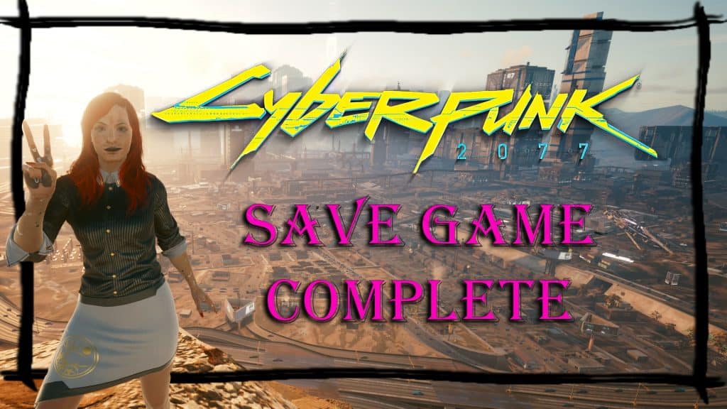 Cyberpunk 2077 Save Game Complete PC - Cyberpunk 2077 Mod